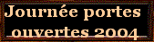 Journe portes 
ouvertes 2004